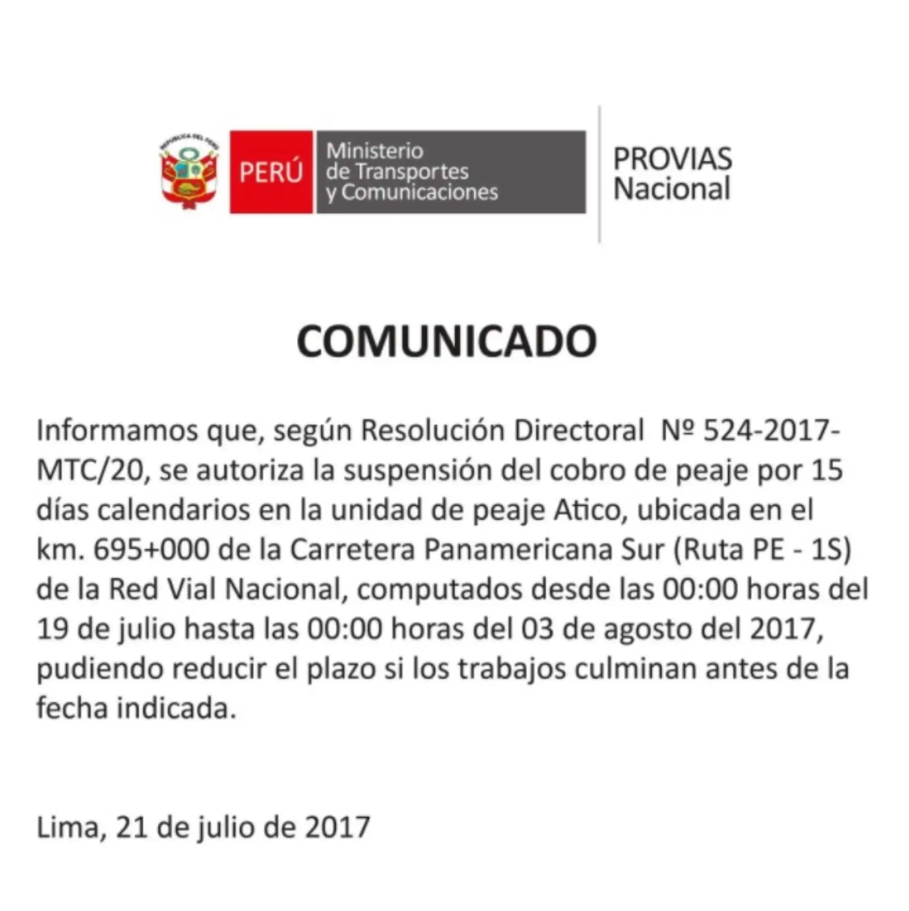 El Ministerio de Transportes y Comunicaciones (MTC), a través de Provías Nacional, autorizó la suspensión del cobro del peaje hasta el 3 de agosto próximo en la unidad de peaje de Atico, ubicada en el kilómetro 695 de la Panamericana Sur, debido al bloqueo de la vía por un derrumbe provocado por el fuerte sismo ocurrido el lunes pasado.