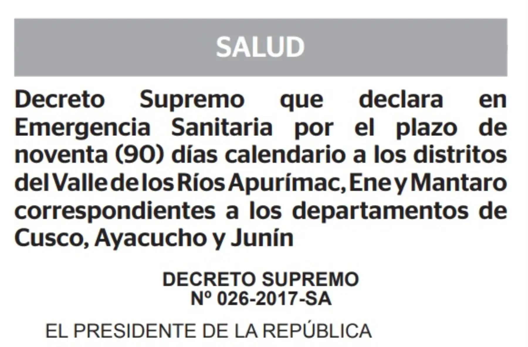 El Ejecutivo declaró en emergencia sanitaria, por el plazo de 90 días calendario, varios distritos del Valle de los Ríos Apurímac, Ene y Mantaro (Vraem), a fin de tomar las medidas sanitarias pertinentes para prevenir y atender casos de dengue y fiebre amarilla, y evitar la introducción del zika y chikunguña.