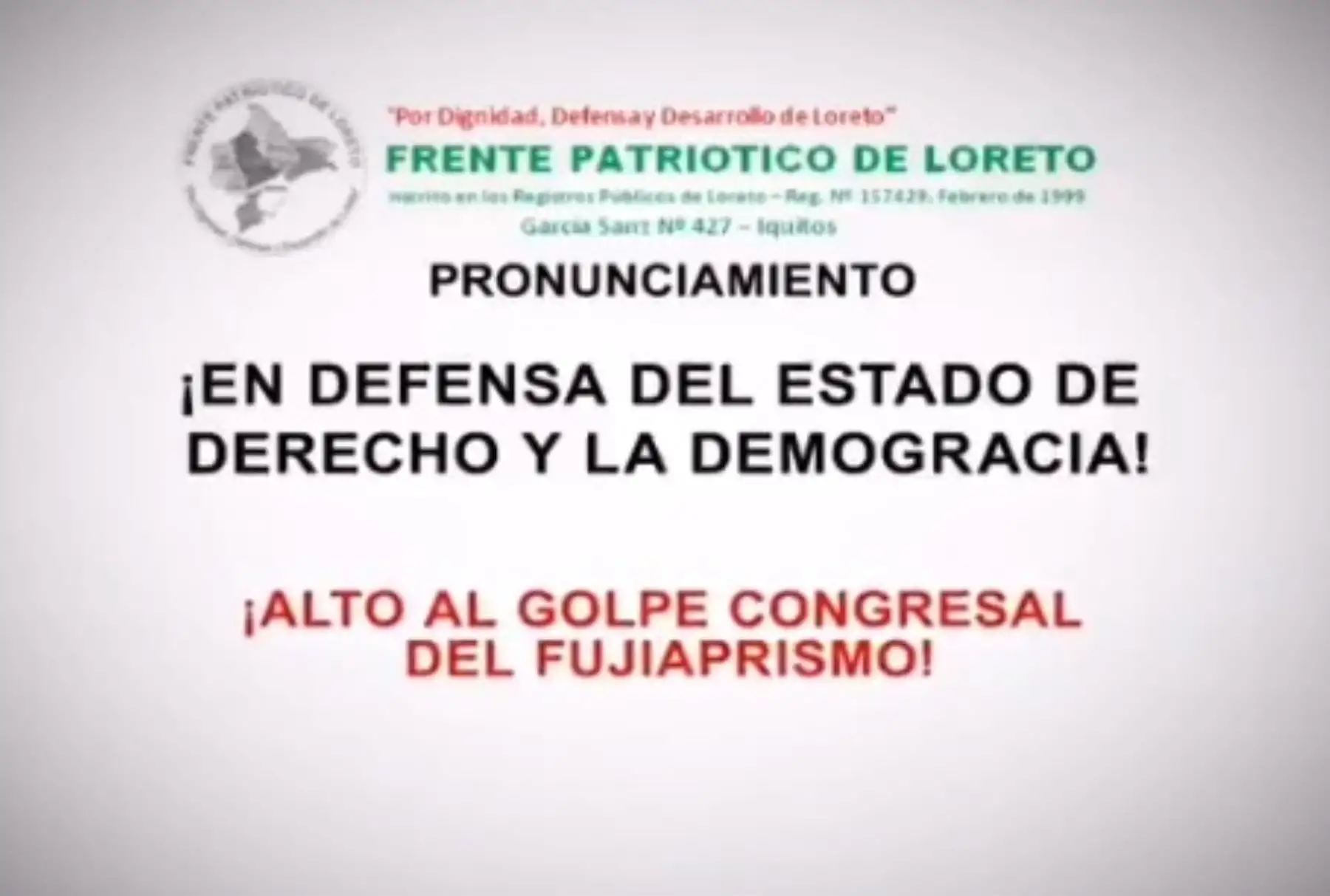 El Frente Patriótico de Loreto rechazó enérgicamente lo que considera como una “actitud prepotente y dictatorial de la mayoría parlamentaria fujimorista que ha generado una crisis política y de gobernabilidad en el país, con impredecibles consecuencias”.