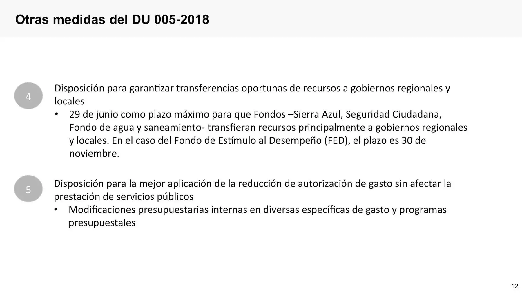 Existen disposiciones para las transferencias oportunas de recursos a los gobiernos regionales y locales.