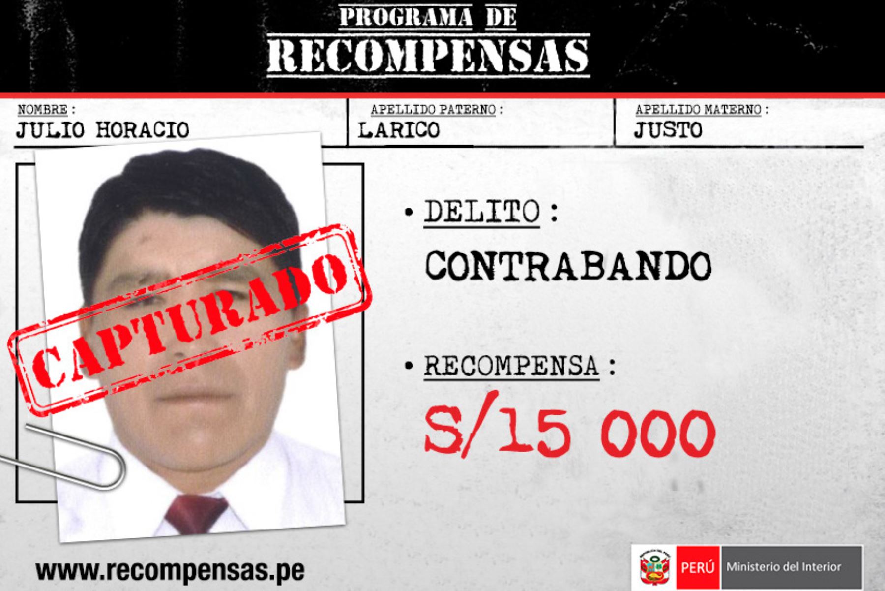 La Policía Nacional del Perú (PNP) capturó en Puno a Julio Horacio Larico Justo, de 44 años de edad, incluido en el Programa de Recompensas “Que ellos se cuiden” del Ministerio del Interior (Mininter) por el delito de contrabando. Se ofrecía 15,000 soles por información que conllevara a su captura.