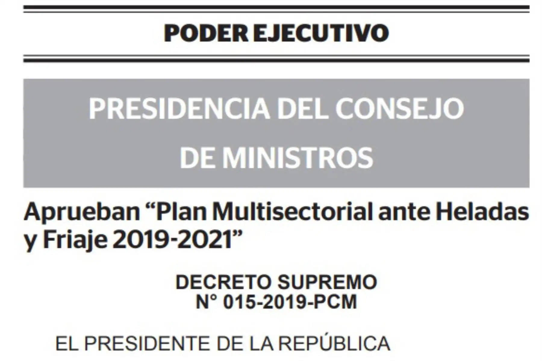 El Ejecutivo aprobó el Plan Multisectorial ante Heladas y Friaje 2019-2021, para la articulación multisectorial de intervenciones del gobierno nacional en los centros poblados y distritos focalizados ante heladas y friaje.