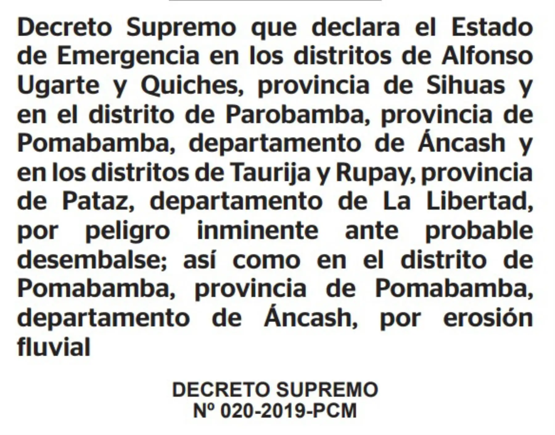 Cuatro distritos de la región Áncash y dos de la región La Libertad fueron declarados en estado de emergencia por el poder Ejecutivo debido a las situaciones de desastre originadas por las intensas lluvias que se registran en el país.