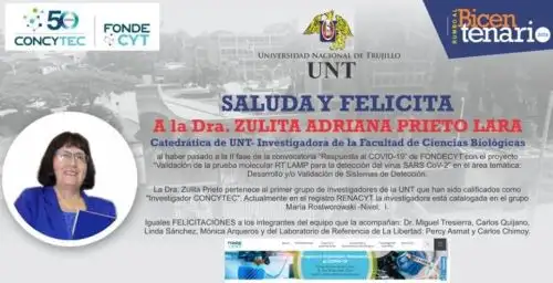 El proyecto presentado por la catedrática e investigadora de la Facultad de Ciencias Biológicas de la Universidad Nacional de Trujillo, Zulita Prieto Lara, clasificó a la segunda fase de la convocatoria “Proyectos Especiales: Respuestas al Covid-19”, organizado por el Fondo Nacional de Desarrollo Científico y Tecnológico (Fondecyt).