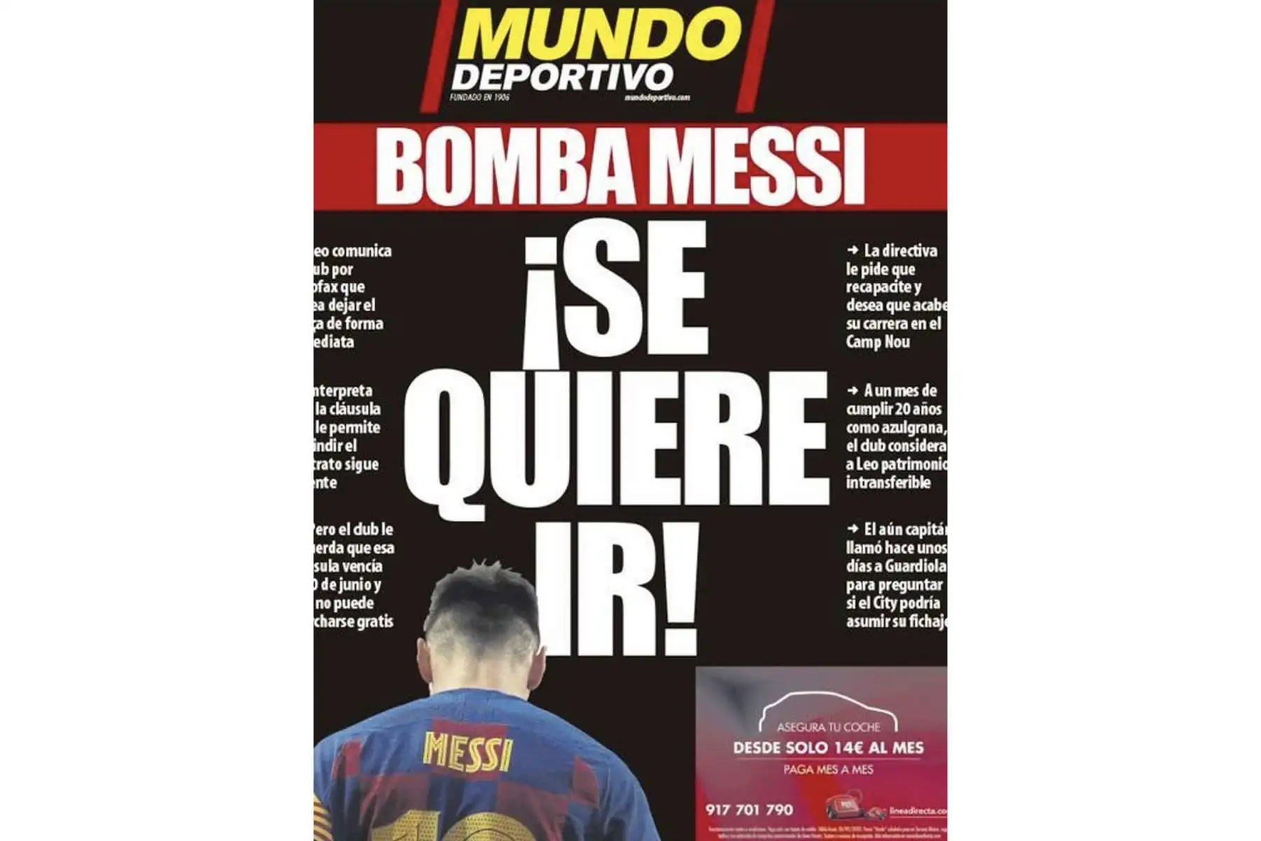 "La bomba Messi: ¡Se quiere ir!", exclamó el diario deportivo catalán Mundo Deportivo con una foto de Messi de espaldas y la cabeza agachada. El también catalán Sport evocó una "¡Guerra total!" entre el fenómeno argentino y el club, juntos desde hace 20 años.