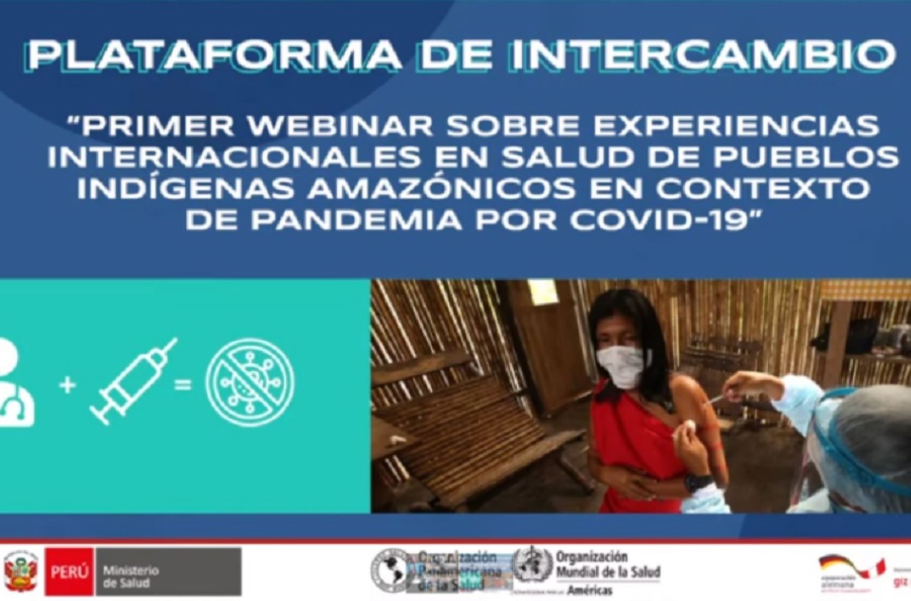 El Ministerio de Salud (Minsa) lideró el primer webinar de intercambio de experiencias en salud de los pueblos indígenas con acciones de los Estados y organismos supranacionales en mitigación, contención y vacunación contra la covid-19 en pueblos indígenas amazónicos de zona de frontera.