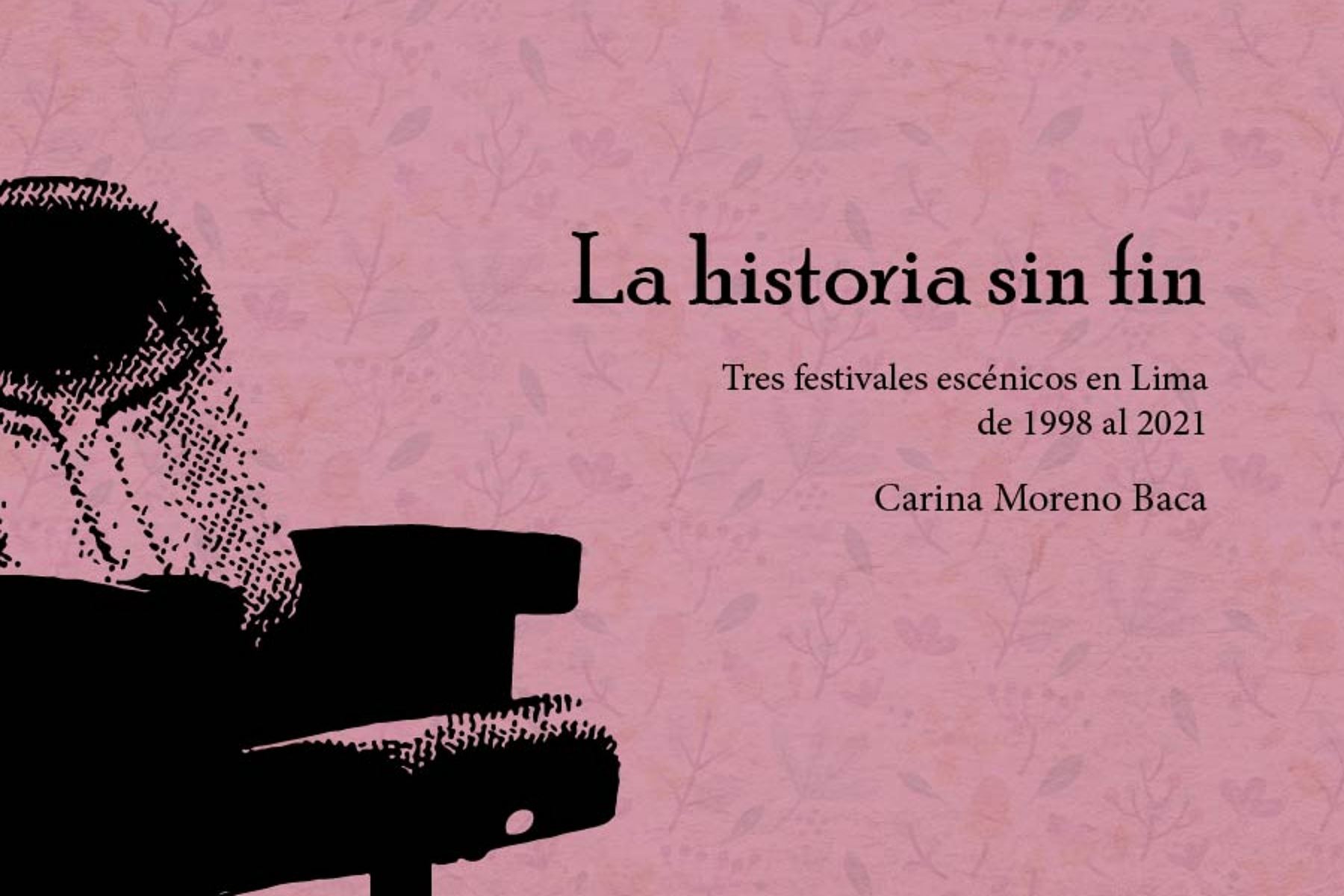 Se presentó “La historia sin fin. Tres festivales escénicos en Lima de 1998 al 2021”