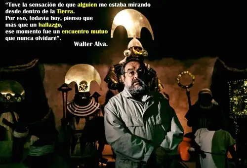 El arqueólogo Walter Alva, descubridor de la tumba y ajuar funerario intactos del Señor de Sipán, fue también promotor de la construcción de un museo para los hallazgos de Sipán, cruzada que culminó en 2002 con la inauguración del moderno Museo Tumbas Reales de Sipán, del que fue su director hasta el año 2021. INTERNET/Medios