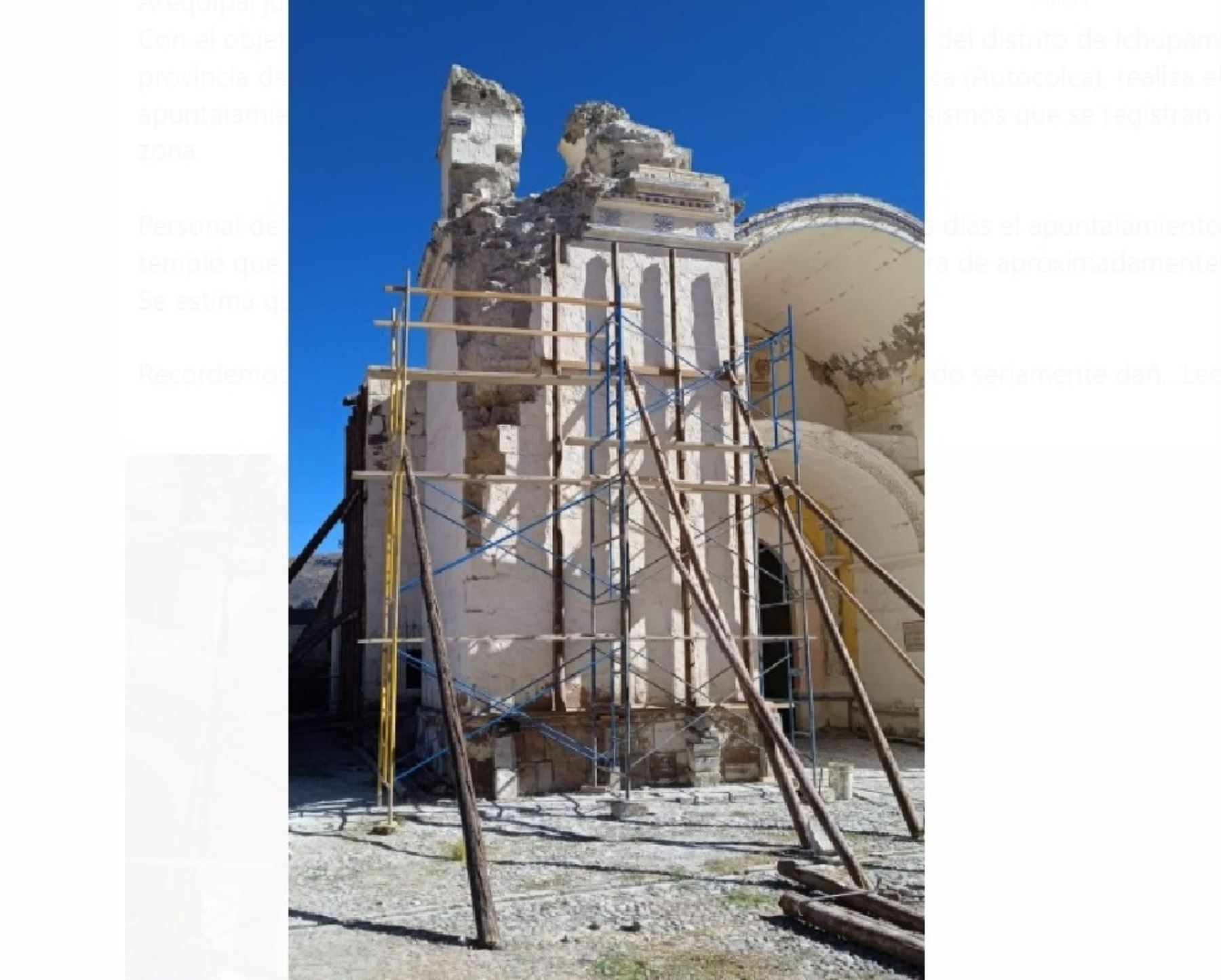 Ejecutan trabajos para evitar el colapso de la iglesia San Juan Bautista del distrito de Ichupampa, ubicado en la provincia de Caylloma, región Arequipa, seriamente afectado por fuertes sismos.