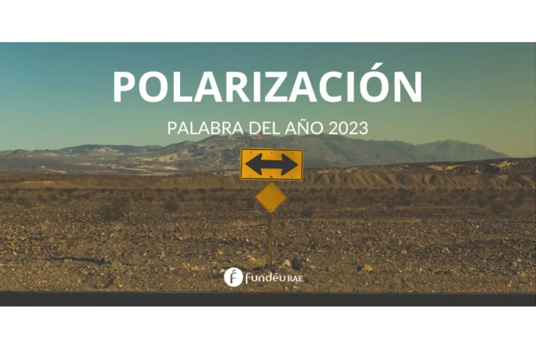 La FundéuRAE ha escogido "polarización" como su palabra del año 2023. Foto: Captura