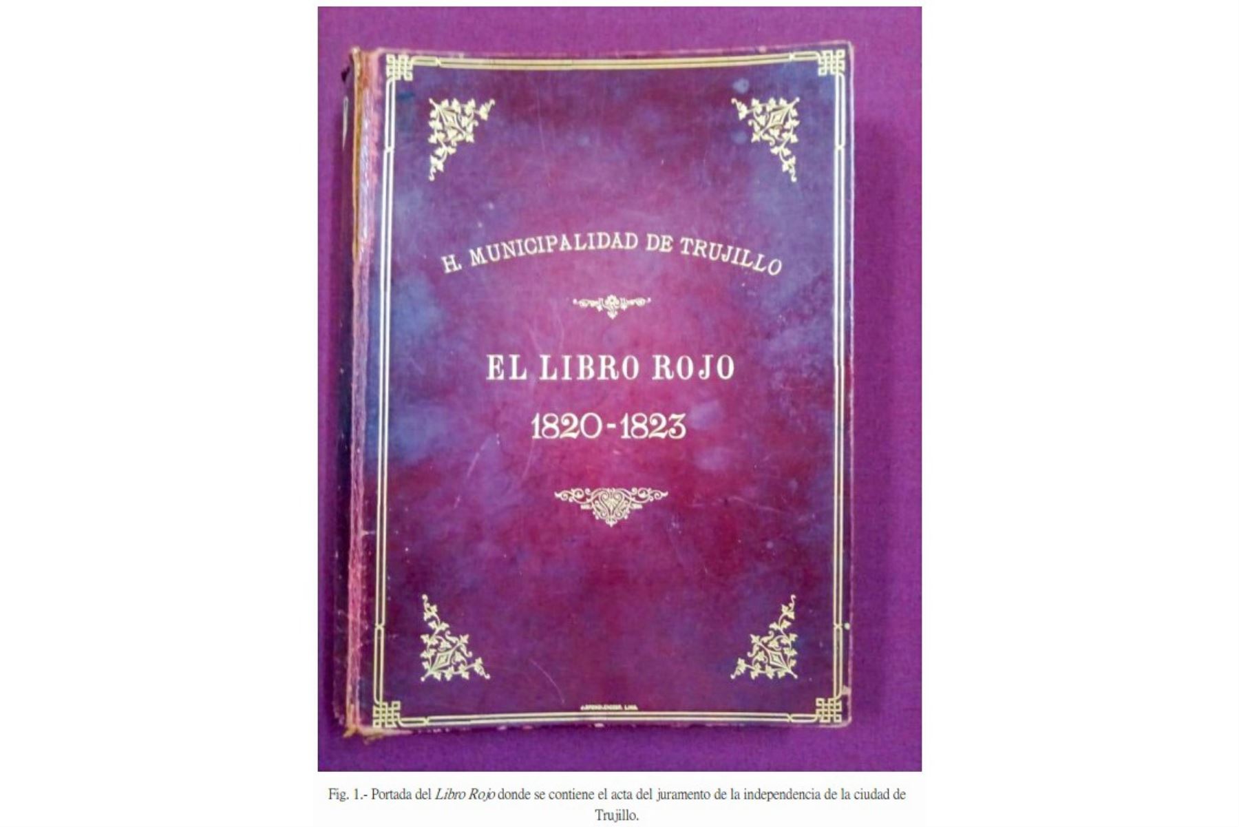 Este es el único documento en el cual se expresa, de forma legal y simbólica, la decisión del Cabildo de Trujillo de jurar y defender la independencia. Se encuentra en "El libro rojo". Foto: ANDINA/AGN