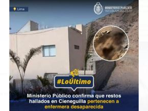 Ministerio Público confirma que los restos calcinados hallados en el distrito limeño de Cieneguilla pertenecen a la enfermera reportada como desaparecida en Chancay.