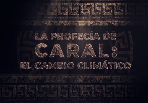 Diario El Peruano presenta hoy el documental “La profecía de Caral: el cambio climático”.