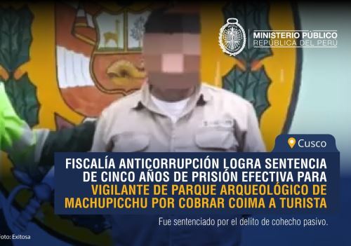 El Poder Judicial sentenció a cinco años de prisión efectiva al vigilante del Parque Arqueológico de Machu Picchu por cobrar una coima de S/ 100 para permitir que un turista ingrese sin ticket a un circuito dentro de la ciudadela inca. ANDINA/Difusión