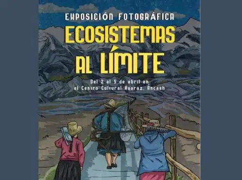 Una exposición fotográfica en Huaraz muestra el impacto del cambio climático en Áncash.
