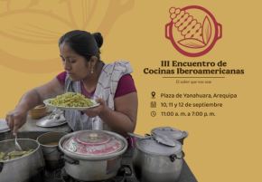 Arequipa sede del III Encuentro de Cocinas Iberoamericanas.