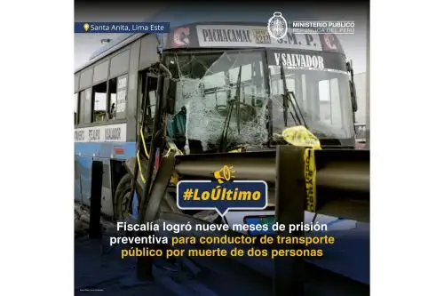 Fiscalía de Santa Anita logró nueve meses de prisión preventiva para el conductor de bus de transporte público investigado por los delitos de homicidio culposo en agravio de dos personas en Ate. Foto: Difusión