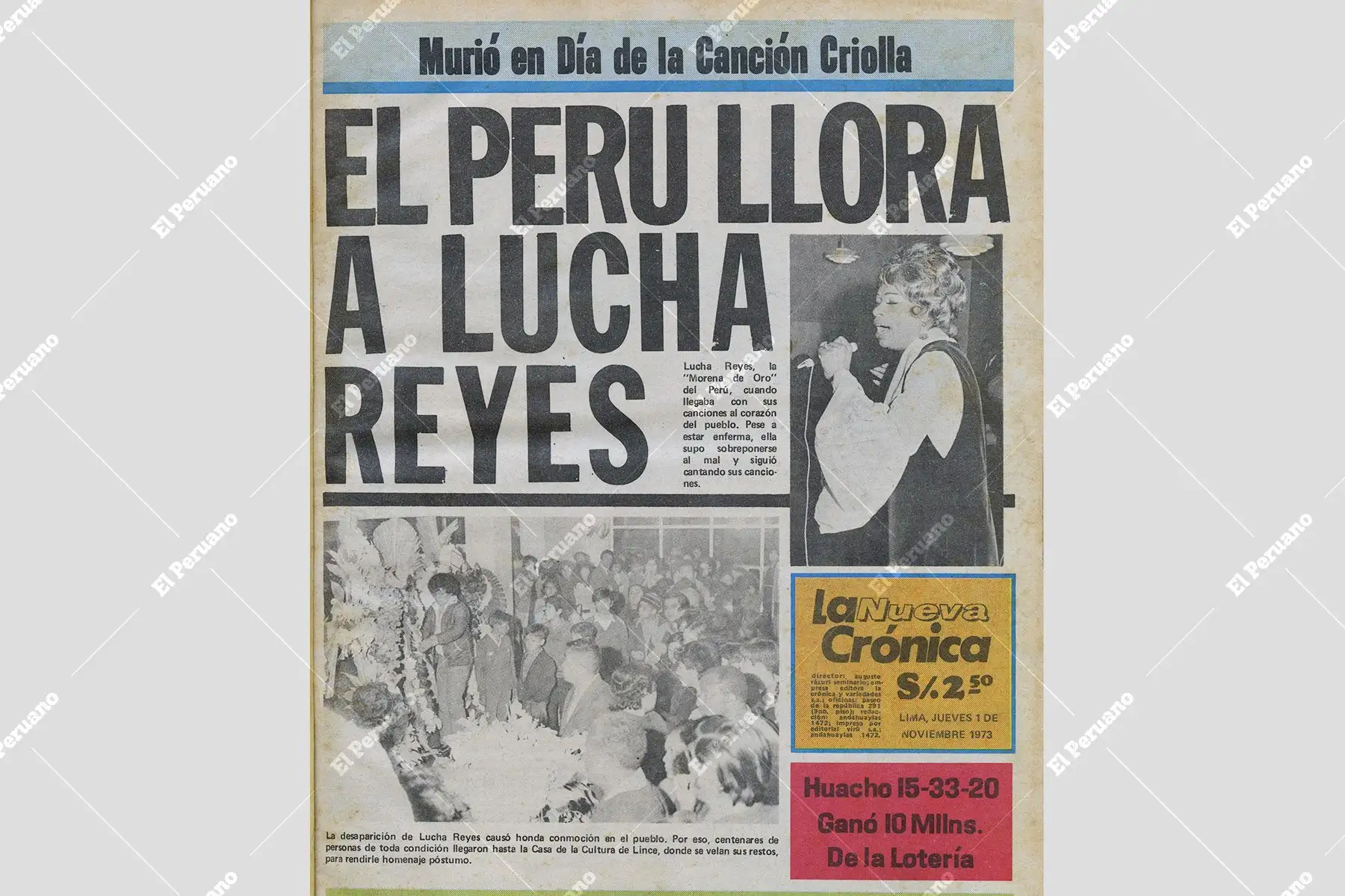 Portada del diario La Crónica del 1 de noviembre de 1973 que da cuenta del fallecimiento de la cantante Lucha Reyes, a "Morena de Oro del Perú", en el Día de la Canción Criolla. Foto: Archivo Histórico de El Peruano Portada del diario La Crónica del 1 de noviembre de 1973 que da cuenta del fallecimiento de la cantante Lucha Reyes, a "Morena de Oro del Perú", en el Día de la Canción Criolla. Foto: Archivo Histórico de El Peruano