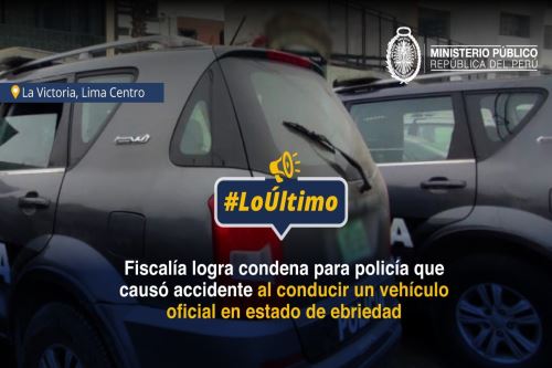 Fiscalía anticorrupción de Lima logra condena para policía que condujo un vehículo oficial en estado de ebriedad. Foto: ANDINA/Difusión