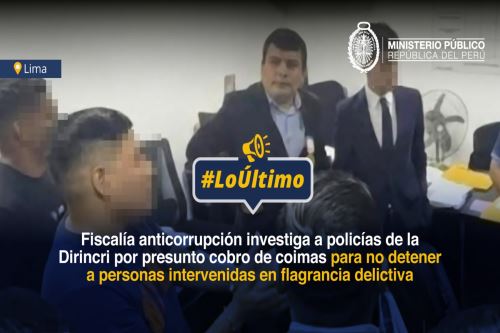 Fiscalía investiga a policías de la Dirincri por el presunto delito de cohecho pasivo propio. Foto: ANDINA/Difusión