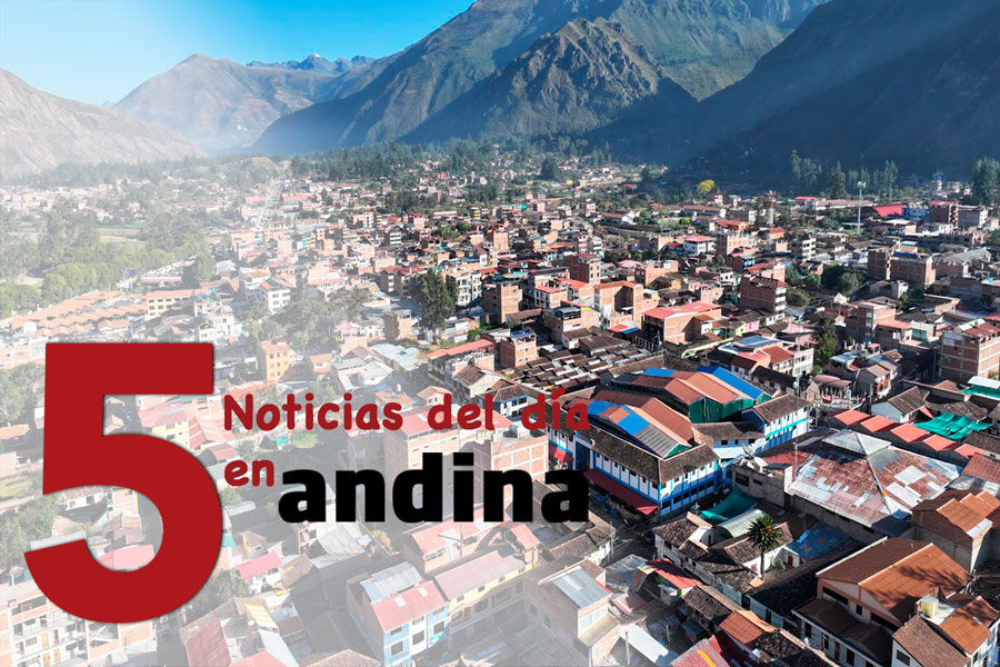 Las 5 del día: Cusco es sede de la Reunión Ministerial de Turismo de la APEC 2024