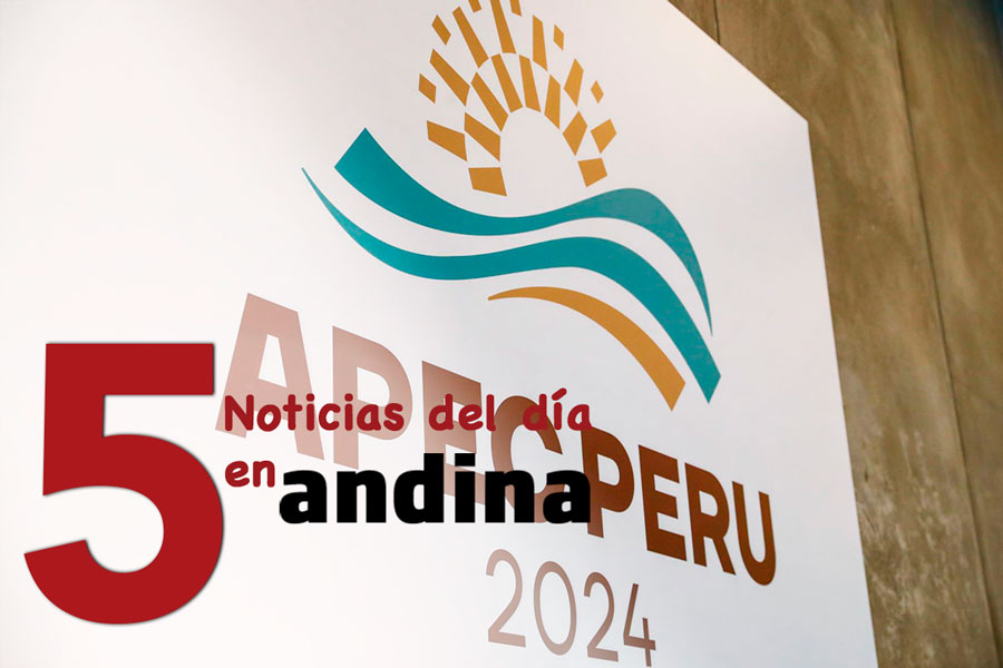 Las 5 del día: 14 líderes de economía confirmaron su participación para la APEC 2024