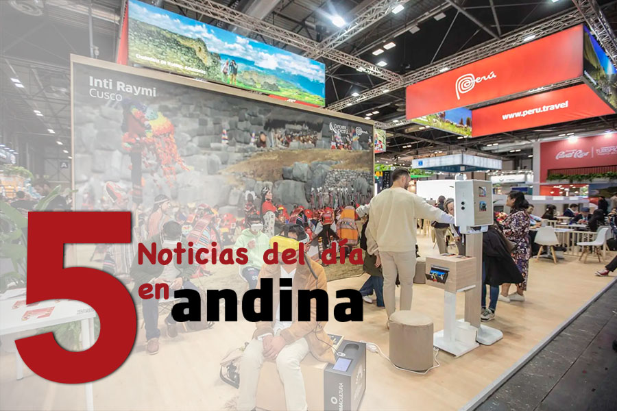 Las 5 del día: Perú ofrece su oferta turística de clase mundial en la FITUR 2026 en España